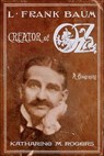 L. Frank Baum: Creator of Oz - Katharine M. Rogers - 9781429979849