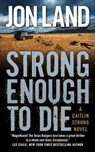 Strong Enough to Die - Jon Land - 9781429983020