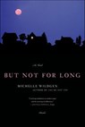 But Not for Long - Michelle Wildgen - 9781429986939