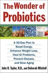 The Wonder of Probiotics - John R. Taylor ; Deborah Mitchell - 9781429988414