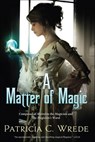 A Matter of Magic - Patricia C. Wrede - 9781429988544