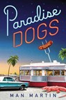 Paradise Dogs - Man Martin - 9781429990240
