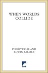 When Worlds Collide - Philip Wylie ; Edwin Balmer - 9781429991155