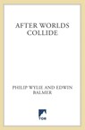 After Worlds Collide - Philip Wylie ; Edwin Balmer - 9781429991162