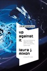 Up Against It - Laura J. Mixon - 9781429991414