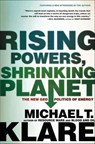 Rising Powers, Shrinking Planet - Michael T. Klare - 9781429994880