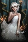 So Silver Bright - Lisa Mantchev - 9781429995405