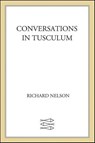 Conversations in Tusculum - Richard Nelson - 9781429996310