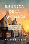 En Busca de la Esperanza: El Refugio de Corrie Ten Boom - Mario Escobar - 9781430088455
