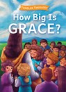 How Big Is Grace?: A Toddler Theology Book about Salvation - Lauren Groves - 9781430088660