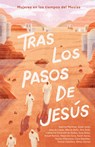 Tras Los Pasos de Jesús: Mujeres En Los Tiempos del Mesías - B&h Español Editorial - 9781430094357