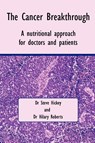 The Cancer Breakthrough - Dr Steve Hickey ; Dr Hilary Roberts - 9781430323006