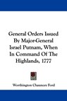 GENERAL ORDERS ISSUED BY MAJOR-GENERAL I - WORTHINGTON CH FORD - 9781432660604
