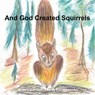And God Created Squirrels - ALEXANDER,  Ron - 9781432715120