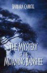 The Mystery of the Moaning Banshee - Barbara (McMaster University) Carroll - 9781432721275