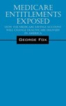 Medicare Entitlements Exposed - George Fox - 9781432799465