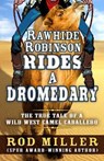 Rawhide Robinson Rides a Dromedary - MILLER,  Rod - 9781432837297