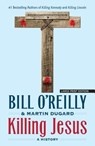 Killing Jesus: A History - Bill O'Reilly - 9781432837914
