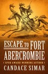 Escape to Fort Abercrombie - SIMAR,  Candace - 9781432838188