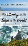 The Library at the Edge of the World - HAYES-MCCOY,  Felicity - 9781432842741