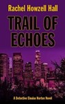 Trail of Echoes - HALL,  Rachel Howzell - 9781432848224