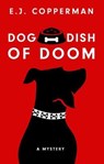 Dog Dish of Doom - COPPERMAN,  E. J. - 9781432853501