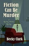 Fiction Can Be Murder - CLARK,  Becky - 9781432853693