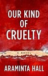 Our Kind of Cruelty - HALL,  Araminta - 9781432855666