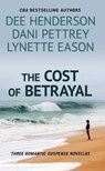 The Cost of Betrayal - HENDERSON,  Dee ; Pettrey, Dani ; Eason, Lynette - 9781432856656