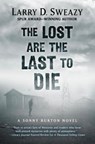 The Lost Are the Last to Die - SWEAZY,  Larry D. - 9781432857233
