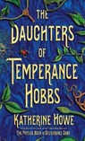 The Daughters of Temperance Hobbs - HOWE,  Katherine - 9781432867010
