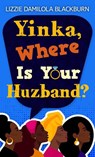 Yinka, Where Is Your Huzband? - Lizzie Damilola Blackburn - 9781432896287