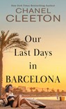 OUR LAST DAYS IN BARCELONA -LP - Chanel Cleeton - 9781432896300