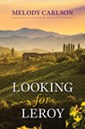 Looking for Leroy - Melody Carlson - 9781432898717