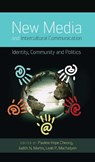 New Media and Intercultural Communication - Pauline Hope Cheong ; Judith N. Martin ; Leah Macfadyen - 9781433113642