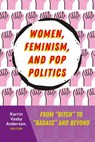 Women, Feminism, and Pop Politics -  - 9781433134531