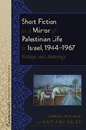 Short Fiction as a Mirror of Palestinian Life in Israel, 1944-1967 - Saif Abu Saleh ; Jamal Assadi - 9781433135361