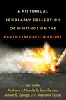 A Historical Scholarly Collection of Writings on the Earth Liberation Front - Anthony J. Nocella II ; Sean Parson ; Amber E. George - 9781433159930