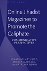 Online Jihadist Magazines to Promote the Caliphate - Jonathan Matusitz ; Andrea Madrazo ; Catalina Udani - 9781433163258