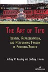 The Art of Tifo - Jeffrey W. Kassing ; Lindsey J. Mean - 9781433167157