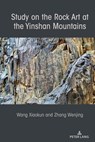 Study on the Rock Art at the Yin Mountains - Xiaokun Wang ; Wenjing Zhang - 9781433168857