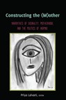 Constructing the (M)other - Priya Lalvani ; Scot Danforth - 9781433169748