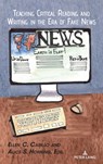 Teaching Critical Reading and Writing in the Era of Fake News - Ellen C. Carillo ; Alice S. Horning - 9781433175060