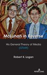 McLuhan in Reverse - Robert K. Logan - 9781433182457