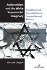 Antisemitism and the White Supremacist Imaginary - Mara Lee Grayson - 9781433192968