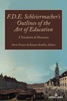 F.D.E. Schleiermacher's Outlines of the Art of Education - Norm Friesen ; Karsten Kenklies - 9781433193873