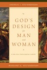God's Design for Man and Woman - Andreas J. Kostenberger ; Margaret Elizabeth Kostenberger - 9781433536991
