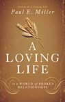 A Loving Life - Paul E. Miller - 9781433537325