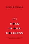 The Hole in Our Holiness - Kevin DeYoung - 9781433541353