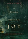 The Dawning of Indestructible Joy - John Piper - 9781433542367